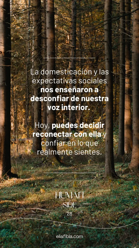 La domesticacion y las expectativas sociales nos enseñaron a desconfiar de nuestra voz interior