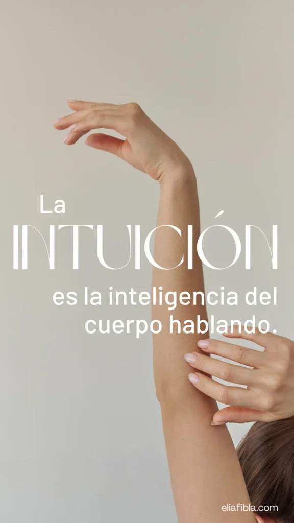 la intuición es la inteligencia del cuerpo hablando